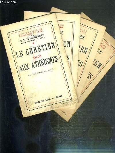 CONFERENCES DE NOTRE-DAME DE PARIS - LE CHRETIEN FACE AUX ATHEISMES - 4 FASCICULES - I + II + IV + V / I. nos freres, les athes - II. pretextes scientistes  l'irreligion - IV. de la revolte  l'action de graces - V. presence de Dieu  notre histoire.