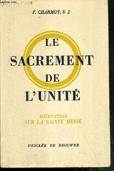 LE SACREMENT DE L'UNITE - MEDITATION SUR LA SAINTE MESSE