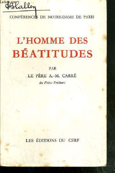 L'HOMME DES BEATITUDES - CONFERENCES DE NOTRE-DAME DE PARIS - LE SACERDOCE DE L'ETERNELLE ALLIANCE - ANNEE 1962.