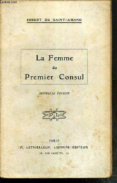 LA FEMME DU PREMIER CONSUL - NOUVELLE EDITION.