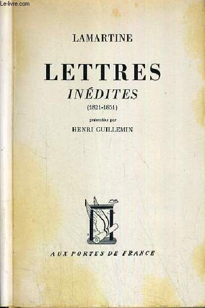 LETTRES INEDITES (1821-1851) PRESENTEES PAR HENRI GUILLEMIN