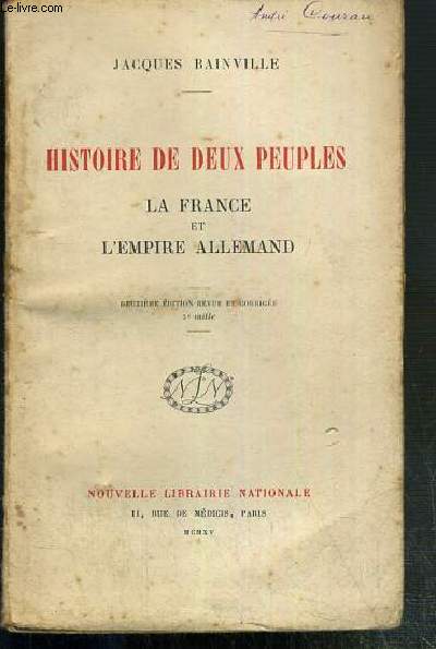 HISTOIRE DE DEUX PEUPLES - LA FRANCE ET L'EMPIRE ALLEMAND - 2eme EDITION REVUE ET CORRIGEE.