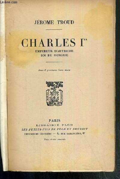 CHARLES Ier - EMPEREUR D'AUTRICHE - ROI DE HONGRIE
