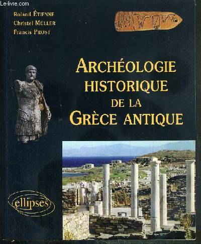 ARCHEOLOGIE HISTORIQUE DE LA GRECE ANTIQUE