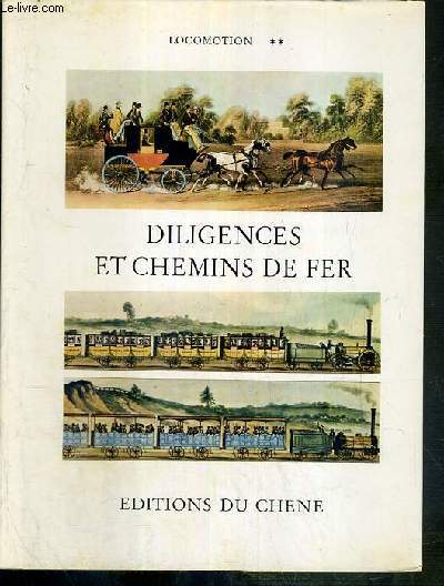 DILIGENCES ET CHEMINS DE FER - LOCOMOTION TOME 2 / LE LIVRE D'OR DE L'ESTAMPE
