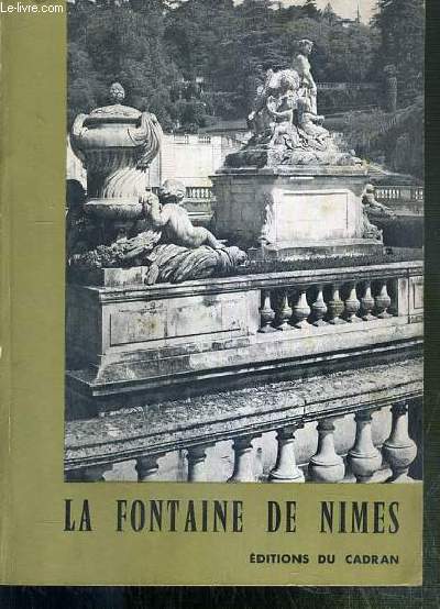 LA FONTAINE DE NIMES DE L'ANTIQUITE A NOS JOURS