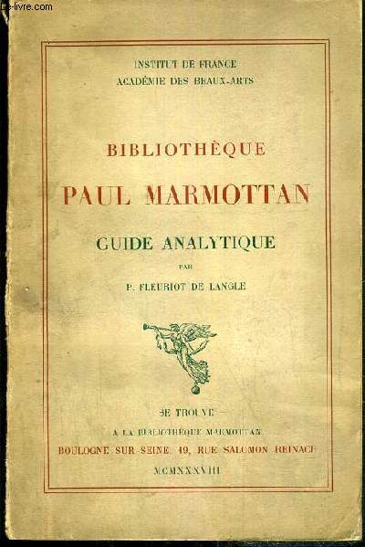 BIBLIOTHEQUE PAUL MARMOTTAN - GUIDE ANALYTIQUE - INSTITUT DE FRANCE, ACADEMIE DES BEAUX-ARTS - ENVOI DE L'AUTEUR.