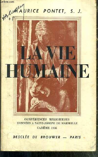 LA VIE HUMAINE - CONFERENCES RELIGIEUSES DONNEES A SAINT-JOSEPH DE MARSEILLE - CAREME 1936