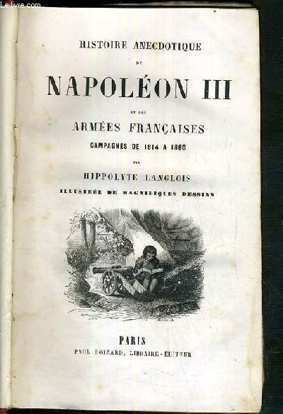 HISTOIRE ANECDOTIQUE DE NAPOLEON III ET DES ARMEES FRANCAISES CAMPAGNES DE 1814 A 1860 - ILLUSTREE DE MAGNIFIQUES DESSINS