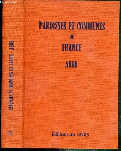 PAROISSES ET COMMUNES DE FRANCE - DICTIONNAIRE D'HISTOIRE ADMINISTRATIVE ET DEMOGRAPHIQUE - AUDE.