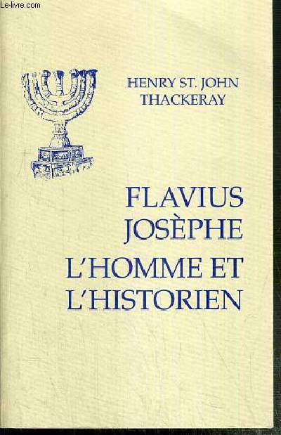 FLAVIUS JOSEPHE: L'HOMME ET L'HISTORIEN - ADAPTATE DE L'ANGLAIS PAR ETIENNE NODET AVEC UN APPENDICE SUR LA VERSION SLAVONE DE LA GUERRE.