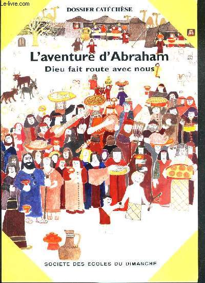 L'AVENTURE D'ABRAHAM - DIEU FAIT ROUTE AVEC NOUS - DOSSIER CATECHESE