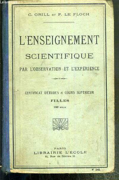 L'ENSEIGNEMENT SCIENTIFIQUE PAR L'OBSERVATION ET L'EXPERIENCE - CERTIFICAT D'ETUDES ET COURS SUPERIEUR - FILLES - N242