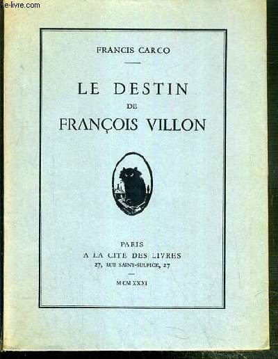 LE DESTIN DE FRANCOIS VILLON - EXEMPLAIRE N709 / 1.000 SUR VERGE D'ARCHES.