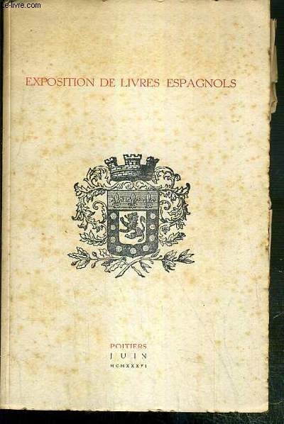 CATALOGUE - EXPOSITION DE LIVRE ESPAGNOLS - POITIERS - JUIN 1936