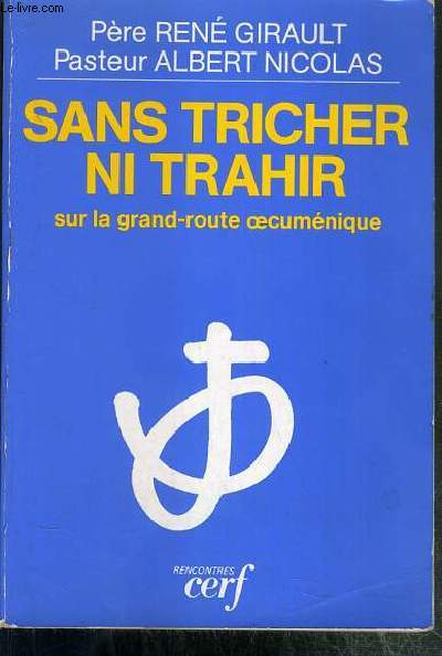 SANS TRICHER - NI TRAHIR SUR LA GRAND-ROUTE OECUMENIQUE / COLLECTION RENCONTRES