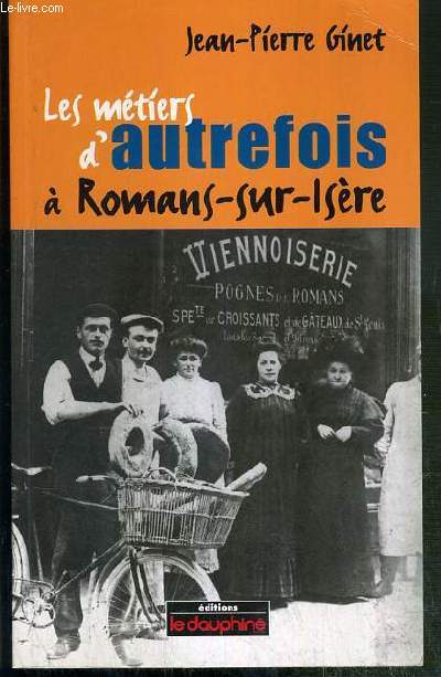 LES METIERS D'AUTREFOIS A ROMANS-SUR-ISERE