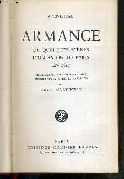 ARMANCE OU QUELQUES SCENES D'UN SALON DE PARIS EN 1827 - TEXTE ETABLI AVEC INTRODUCTION, BIBLIOGRAPHIE, NOTES ET VARIANTES PAR HENRI MARTINEAU.