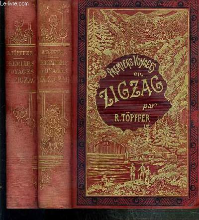 PREMIERS VOYAGES EN ZIGZAG OU EXCURSIONS D'UN PENSIONNAT EN VACANCES DANS LES CANTONS SUISSES ET SUR LE REVERS ITALIEN DES ALPES - 2 TOMES - 1 + 2