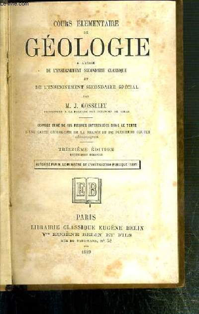 COURS ELEMENTAIRE DE GEOLOGIE - A L'USAGE DE L' ENSEIGNEMENT SECONDAIRE CLASSIQUE ET DE L'ENSEIGNEMENT SPECIAL - TREIZIEME EDITION.