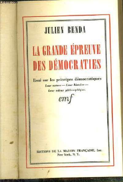 LA GRANDE EPREUVE DES DEMOCRATES - ESSAI SUR LES PRINCIPES DEMOCRATIQUES - LEUR NATURE - LEUR HISTOIRE - LEUR VALEUR PHILOSOPHIQUE