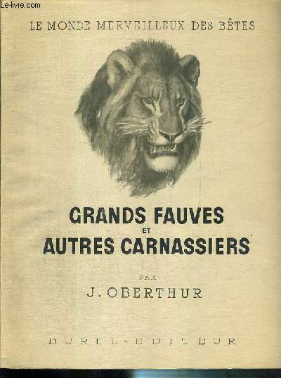 GRANDS FAUVES ET AUTRES CARNASSIERS / COLLECTION LE MONDE MERVEILLEUX DES BETES