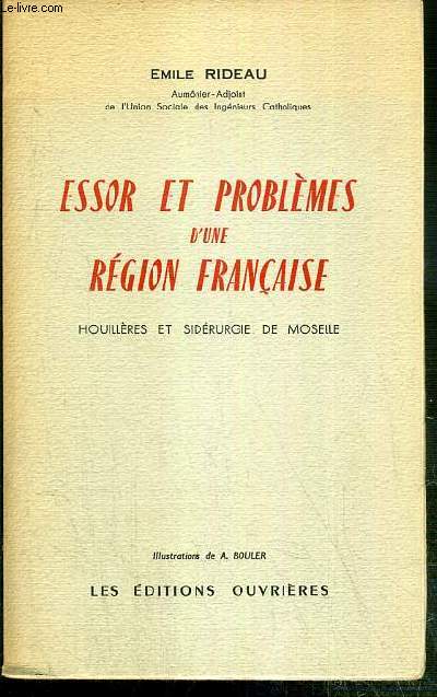 ESSOR ET PROBLEMES D'UNE REGION FRANCAISE - HUILLERES ET SIDERURGIE DE MOSELLE