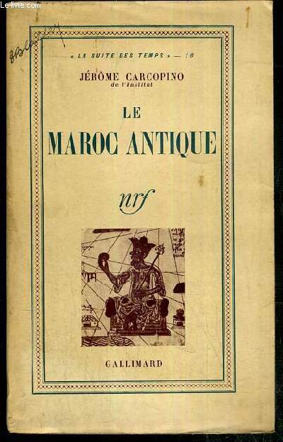 LE MAROC ANTIQUE / COLLECTION LA SUITE DES TEMPS N10