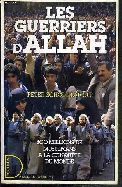 LES GUERRIERS D'ALLAH - 800 MILLIONS DE MUSULMANS A LA CONQUETE DU MONDE / COLLECTION DOCUMENT