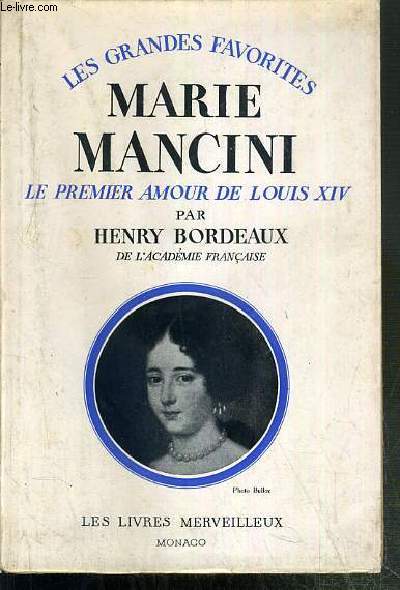 MARIE MANCINI - LE PREMIER AMOUR DE LOUIS XIV / COLLECTION LES GRANDES FAVORITES