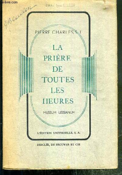 LA PRIERE DE TOUTES LES HEURES - TROIS SERIES DE TRENTE-TROIS MEDITATIONS / MUSEUM LESSIANUM - 10e EDITION