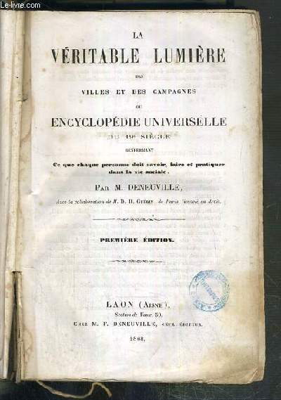 LA VERITABLE LUMIERE DES VILLES ET DES CAMPAGNES OU ENCYCLOPEDIE UNIVERSELLE DU 19e SIECLE - CE QUE CHAQUE PERSONNE DOIT SAVOIR, FAIRE ET PRATIQUER DANS LA VIE SOCIALE - PREMIER EDITION