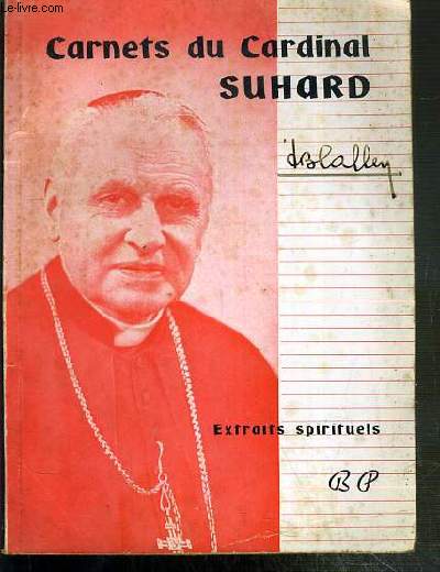 CARNETS DU CARDINAL SUHARD - PENSEES EXTRAITES DE SES NOTES DE RETRAITE ET DE SON JOURNAL.