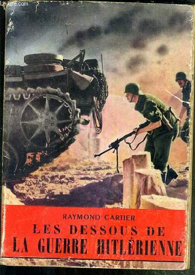 LES DESSOUS DE LA GUERRE HITLERIENNE / COLLECTION L'HISTOIRE ILLUSTREE N18.