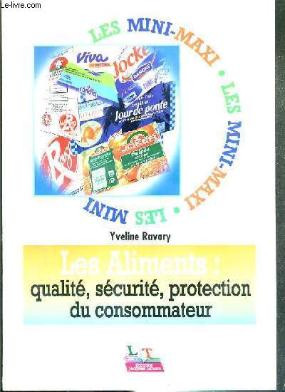 LES ALIMENTS: QUALITE, SECURITE, PROTECTION DU CONSOMMATEUR / COLLECTION LES MINI-MAXI