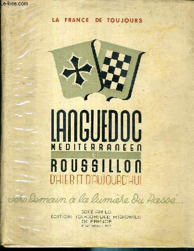 LANGUEDOC MEDITERRANEEN ET ROUSSILLON D'HIER ET D'AUJOURD'HUI - VERS DEMAIN A LA LUMIERE DU PASSE - LA FRANCE DE TOUJOURS
