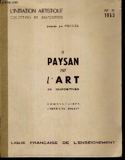 INITIATION ARTISTIQUE N2 - 1963 - LE PAYSAN DANS L'ART - 30 DIAPOSITIVES / COLLECTION DE DIAPOSITIVES PRESENTEE PAR L'UFOLEA.