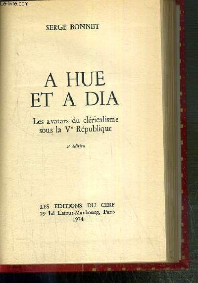 A HUE ET A DIA - LES AVATARS DU CLERICALISME SOUS LA Ve REPUBLIQUE - 2e EDITION.