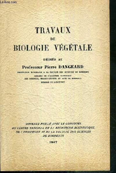 TRAVAUX DE BIOLOGIE VEGETALE DEDIES AU PROFESSEUR PIERRE DANGEARD