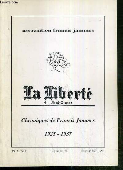 LA LIBERTE DU SUD-OUEST - BULLETIN N24 - DECEMBRE 1996 - CHRONIQUES DE FRANCIS JAMMES 1925-1937