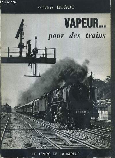 VAPEUR..POUR DES TRAINS / COLLECTION LE TEMPS DE LA VAPEUR