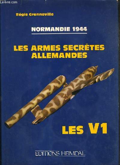 NORMANDIE 1944 - LES ARMES SECRETES ALLEMANDES - LES V1