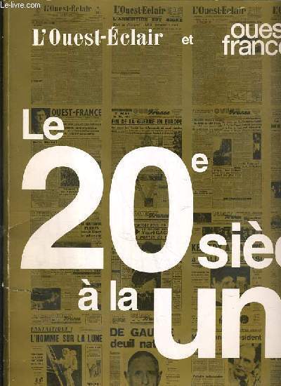 L'OUEST ET OUEST FRANCE - HORS-SERIE - MARS 2001 - 2e TIRAGE - LE 20e SIECLE A LA UNE