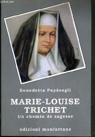 MARIE-LOUISE TRICHET - UN CHEMIN DE SAGESSE