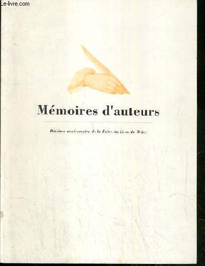 MEMOIRES D'AUTEURS - DIXIEME ANNIVERSAIRE DE LA FOIRE DU LIVRE DE BRIVE