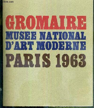 MARCEL GROMAIRE - MUSEE NATIONAL D'ART MODERNE - PARIS - 4 JUILLET - 17 OCTOBRE 1963