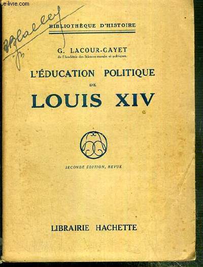 L'EDUCATION POLITIQUE DE LOUIS XIV / BIBLIOTHEQUE D'HISTOIRE - SECONDE EDITION, REVUE