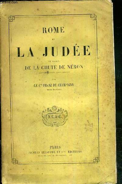 ROME ET LA JUDEE AU TEMPS DE LA CHUTE DE NERON (ANS 66-72 APRES JESUS-CHRIST)