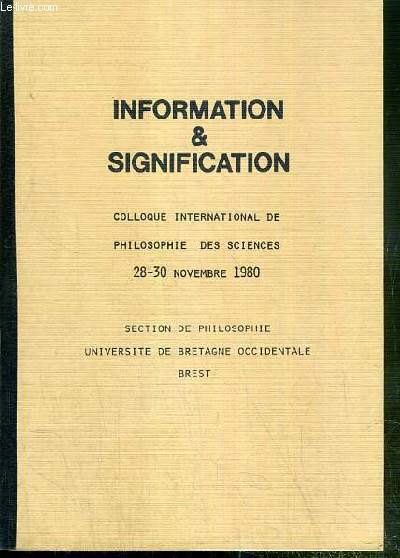 INFORMATION & SIGNIFICATION - COLLOQUE INTERNATIONAL DE PHILOSOPHIE DES SCIENCES 28-30 NOVEMBRE 1980 - SECTION DE PHILOSOPHIE - UNIVERSITE DE BRETAGNE OCCIDENTALE - BREST