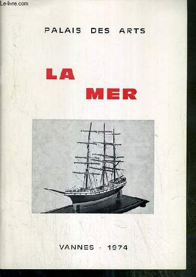LA MER - EXPOSITION AU PALAIS DES ARTS - VANNES - DU 7 JUILLET AU 15 SEPTEMBRE 1974